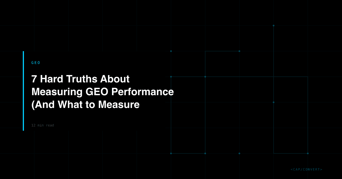 7 Hard Truths About Measuring GEO Performance (And What to Measure Instead)