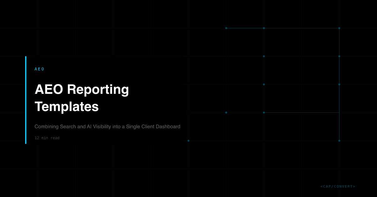 AEO Reporting Templates: Combining Search and AI Visibility into a Single Client Dashboard