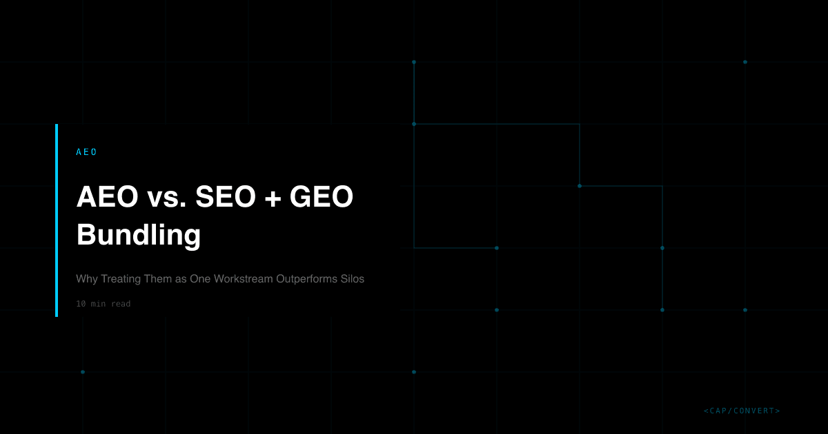 AEO vs. SEO + GEO Bundling: Why Treating Them as One Workstream Outperforms Silos