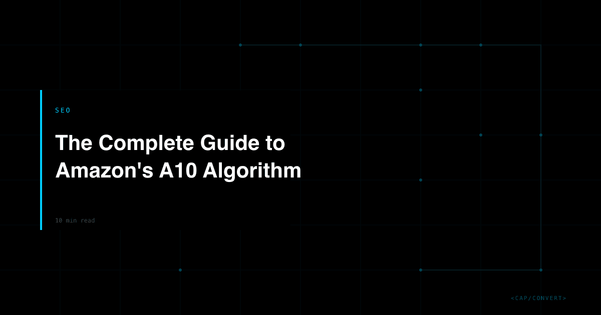 The Complete Guide to Amazon's A10 Algorithm