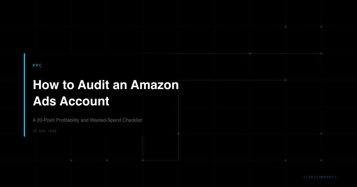 How to Audit an Amazon Ads Account: A 20-Point Profitability and Wasted-Spend Checklist