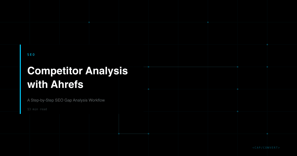 Competitor Analysis with Ahrefs: A Step-by-Step SEO Gap Analysis Workflow