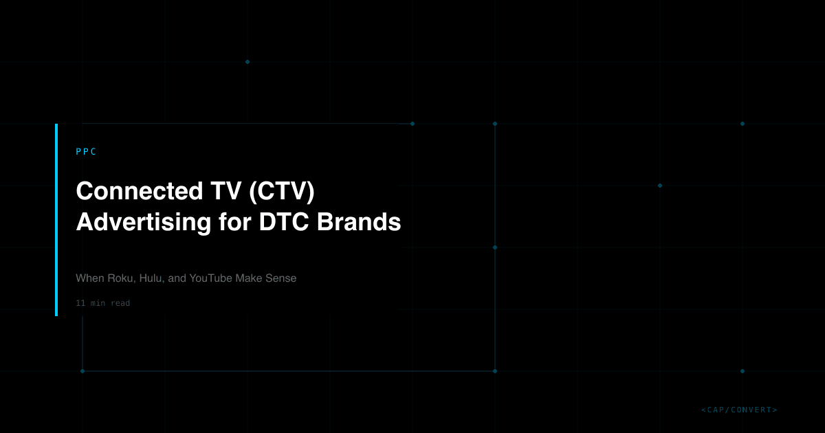 Connected TV (CTV) Advertising for DTC Brands: When Roku, Hulu, and YouTube Make Sense