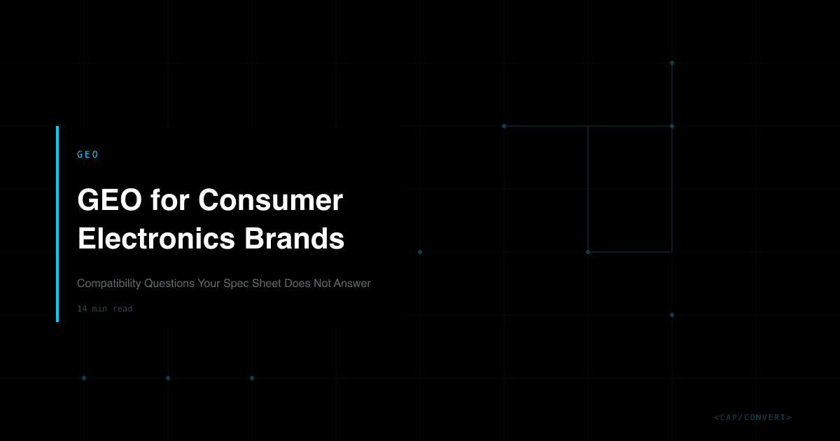 GEO for Consumer Electronics Brands: Compatibility Questions Your Spec Sheet Does Not Answer