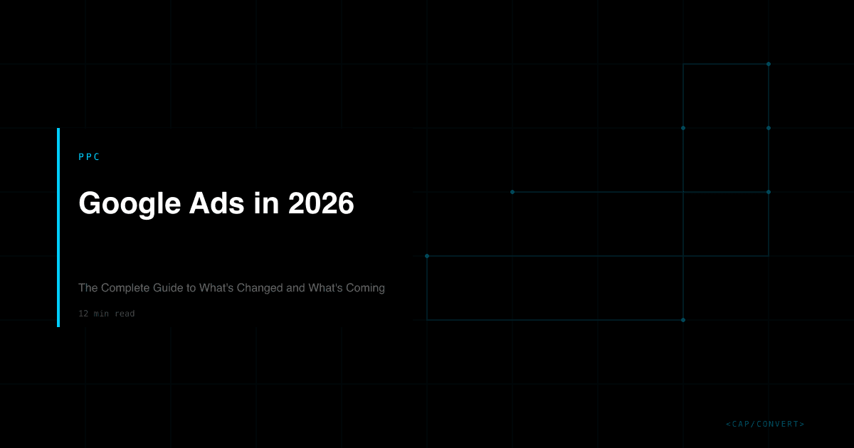 Google Ads in 2026: The Complete Guide to What's Changed and What's Coming