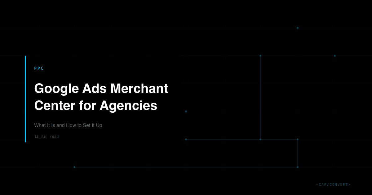 Google Ads Merchant Center for Agencies: What It Is and How to Set It Up