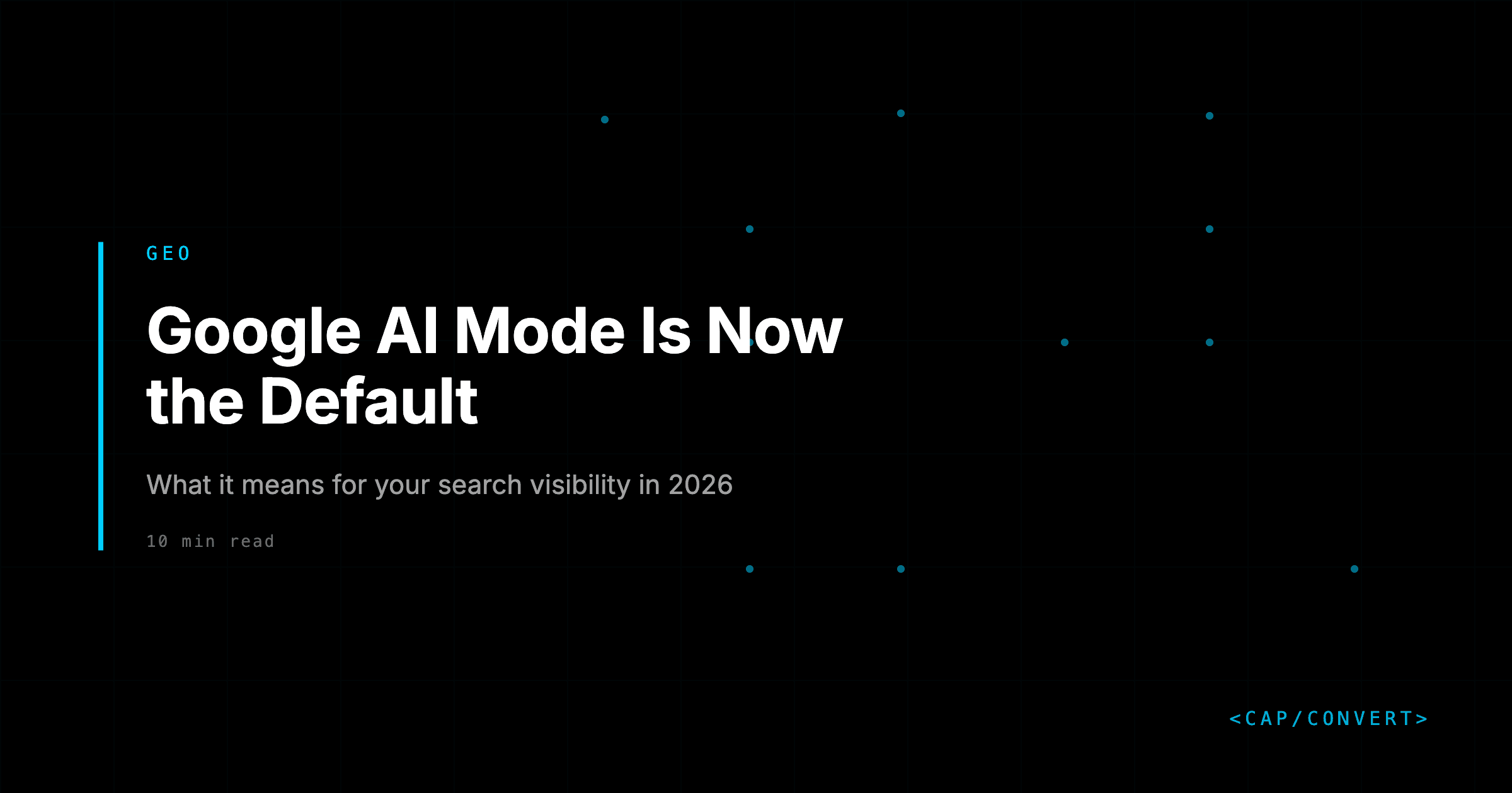 Google AI Mode Is Now the Default: What It Means for Your Search Visibility in 2026