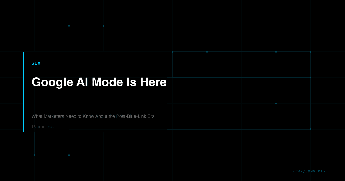 Google AI Mode Is Here: What Marketers Need to Know About the Post-Blue-Link Era