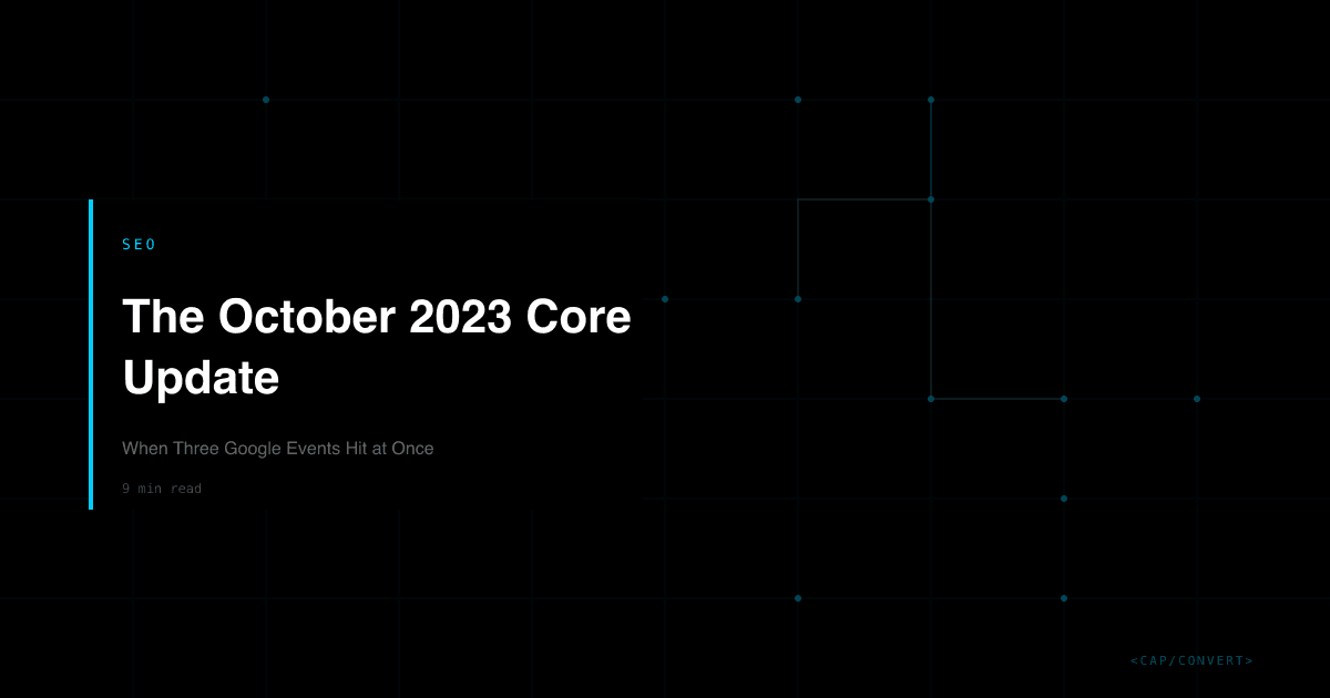 The October 2023 Core Update: When Three Google Events Hit at Once