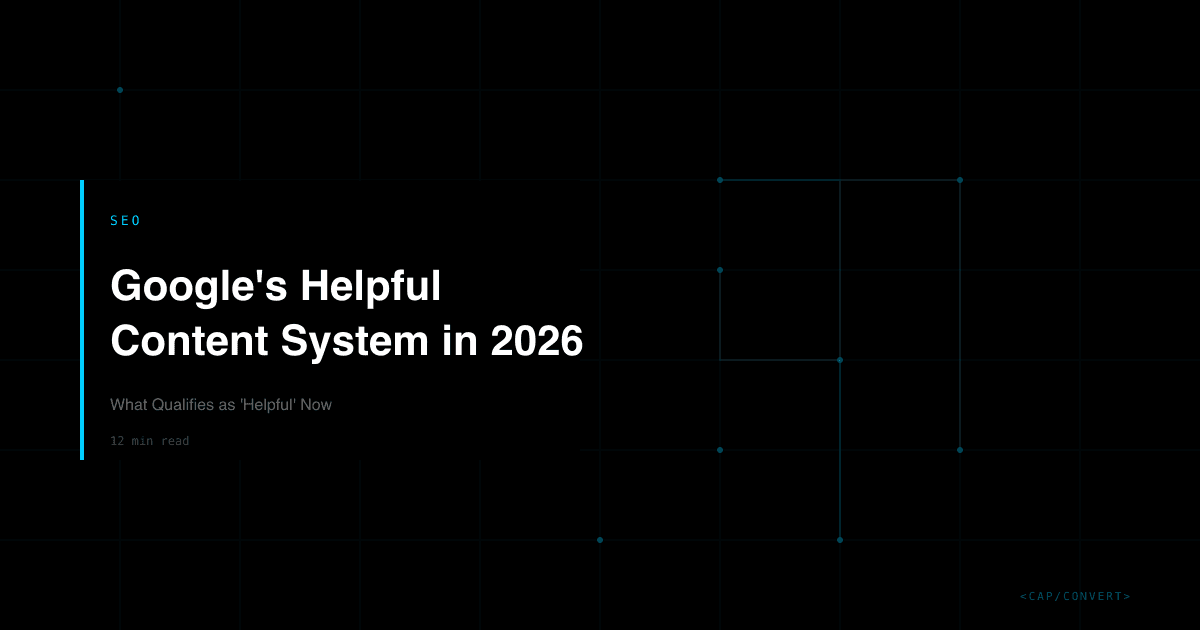 Google's Helpful Content System in 2026: What Qualifies as 'Helpful' Now