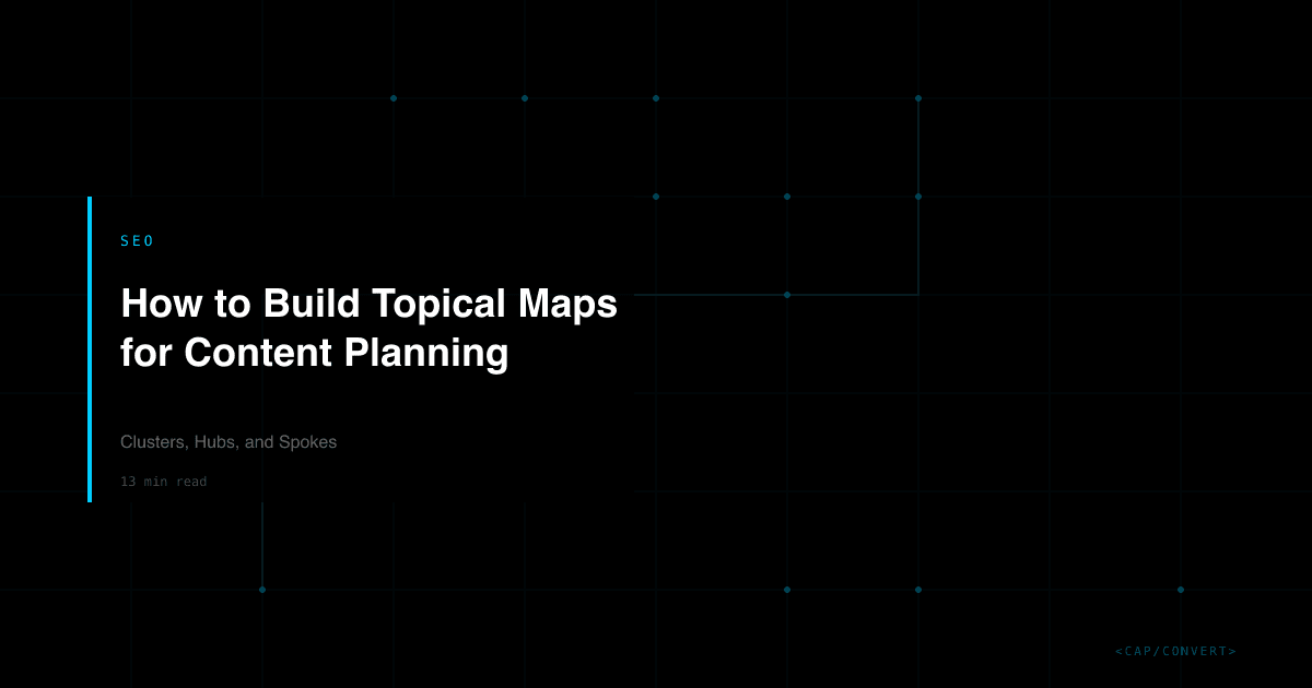 How to Build Topical Maps for Content Planning: Clusters, Hubs, and Spokes