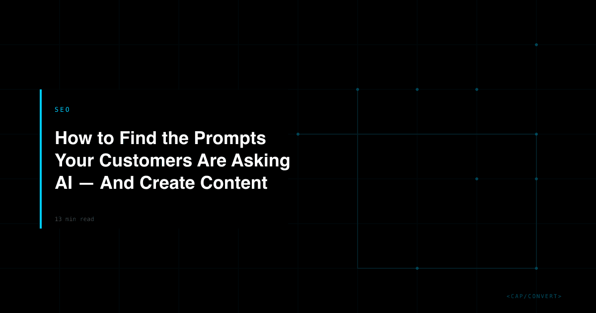 How to Find the Prompts Your Customers Are Asking AI - And Create Content for Them