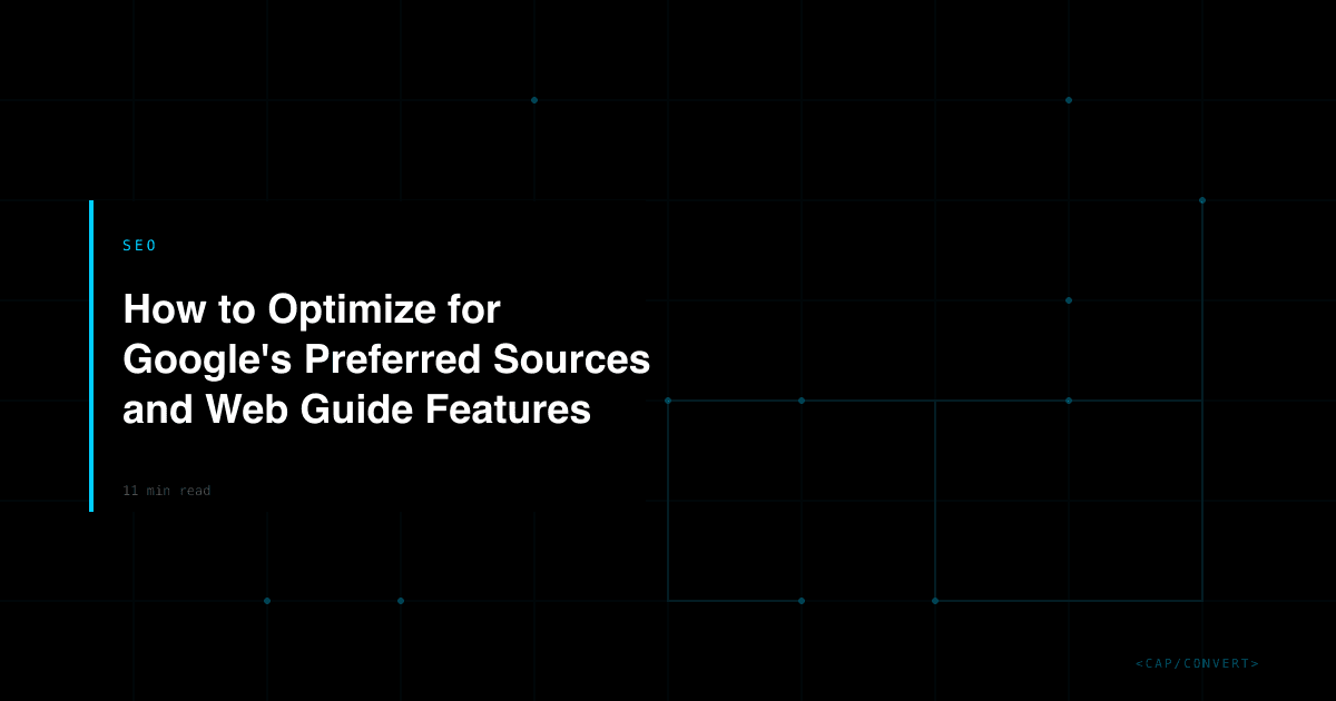 How to Optimize for Google's Preferred Sources and Web Guide Features