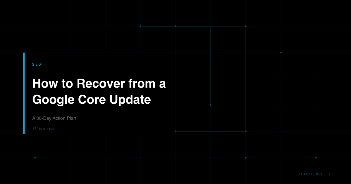 How to Recover from a Google Core Update: A 30-Day Action Plan