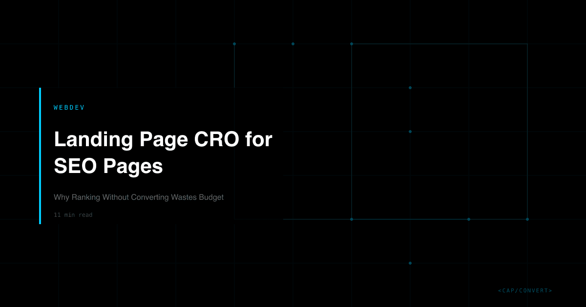 Landing Page CRO for SEO Pages: Why Ranking Without Converting Wastes Budget