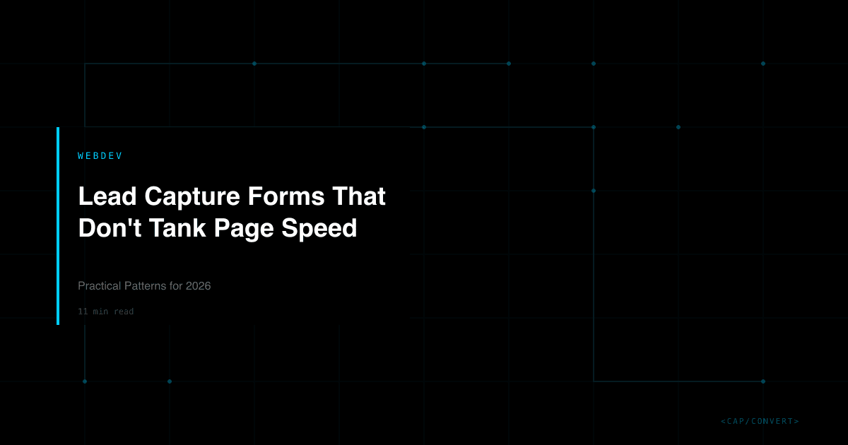 Lead Capture Forms That Don't Tank Page Speed: Practical Patterns for 2026