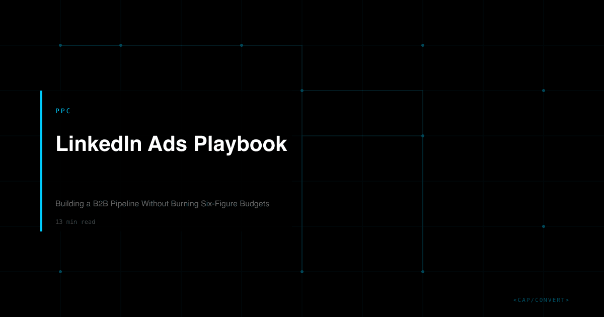 LinkedIn Ads Playbook: Building a B2B Pipeline Without Burning Six-Figure Budgets