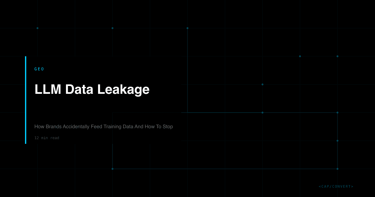LLM Data Leakage: How Brands Accidentally Feed Training Data And How To Stop