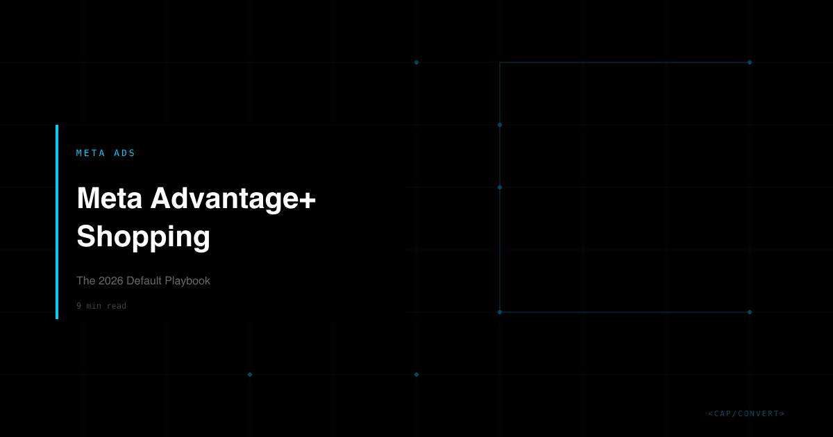 Meta Advantage+ Shopping: The 2026 Default Playbook
