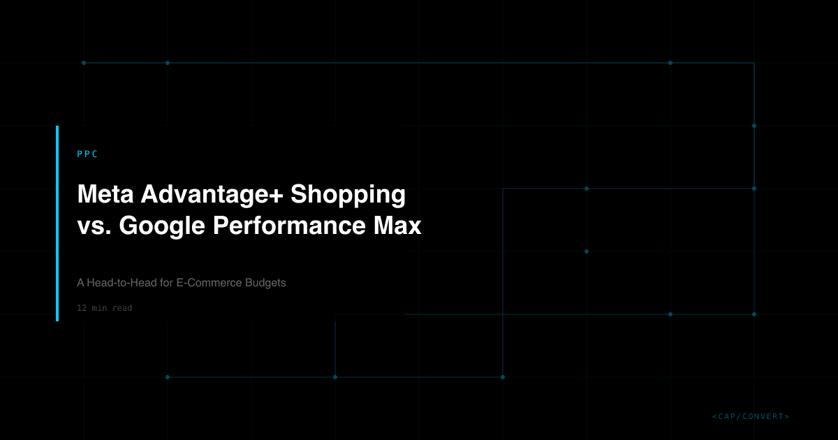 Meta Advantage+ Shopping vs. Google Performance Max: A Head-to-Head for E-Commerce Budgets