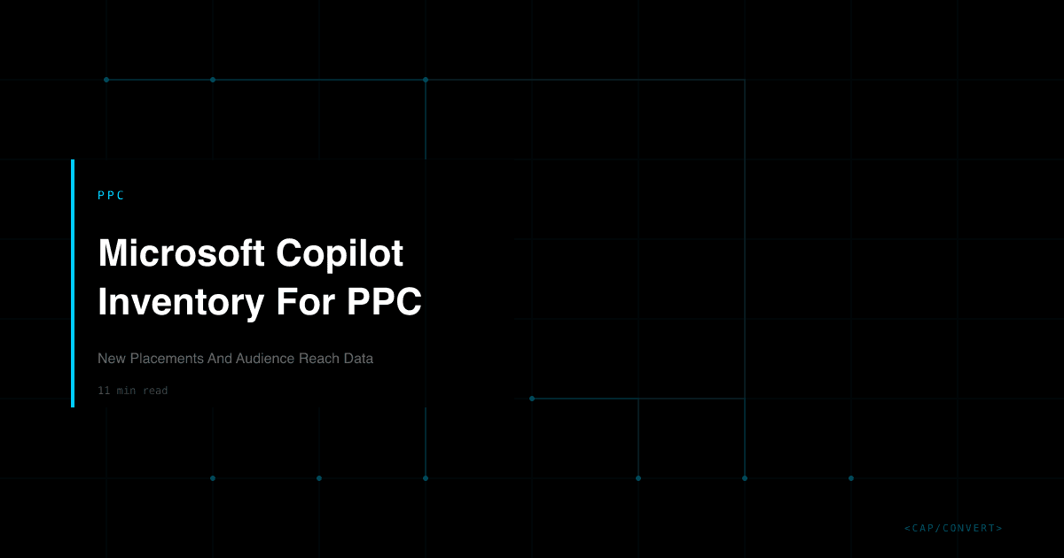 Microsoft Copilot Inventory For PPC: New Placements And Audience Reach Data