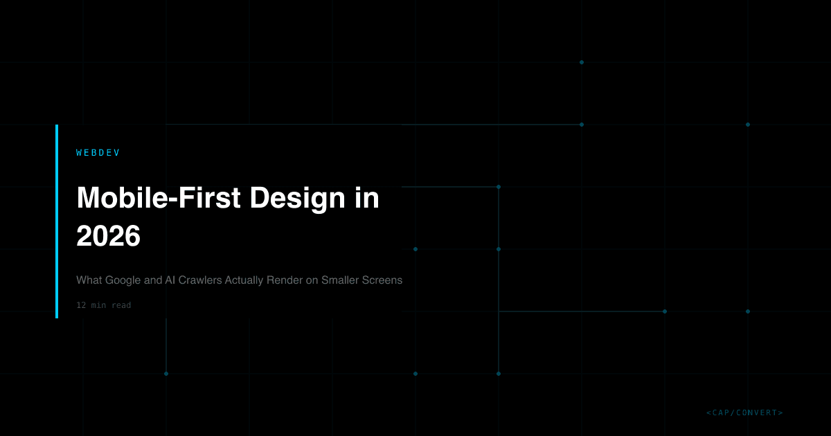 Mobile-First Design in 2026: What Google and AI Crawlers Actually Render on Smaller Screens