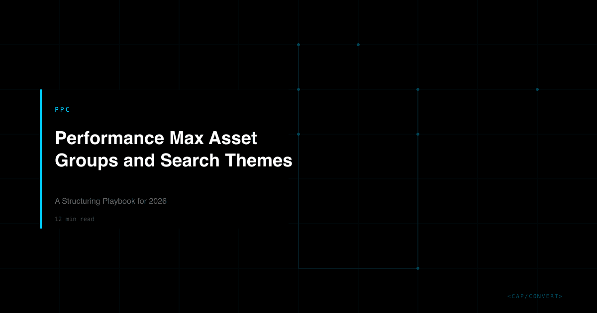 Performance Max Asset Groups and Search Themes: A Structuring Playbook for 2026