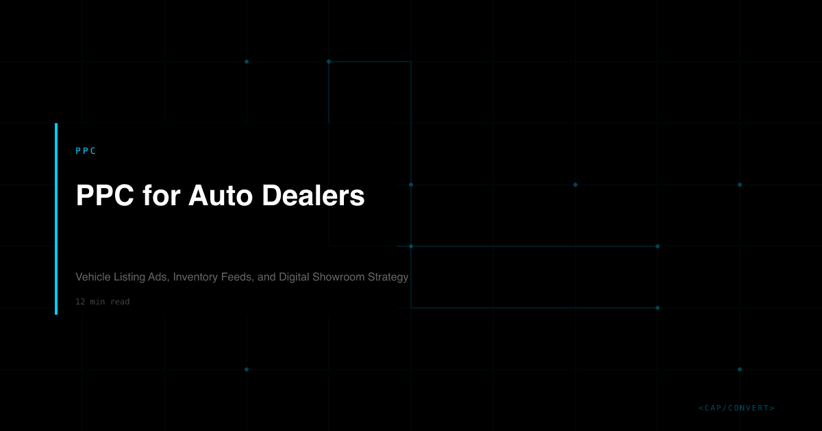 PPC for Auto Dealers: Vehicle Listing Ads, Inventory Feeds, and Digital Showroom Strategy