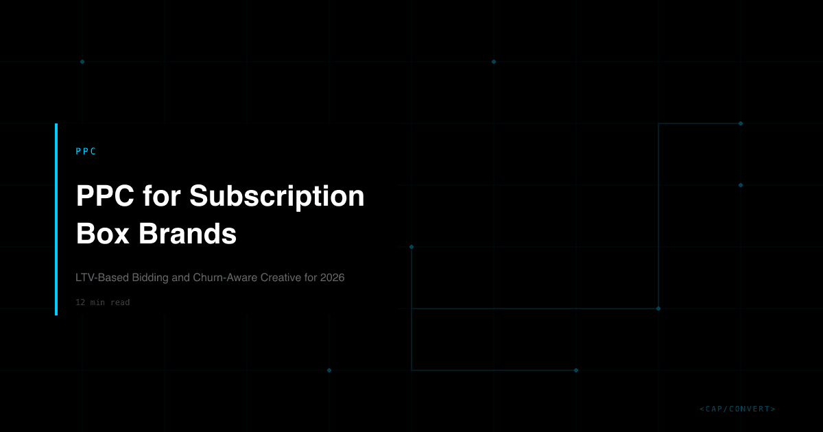 PPC for Subscription Box Brands: LTV-Based Bidding and Churn-Aware Creative for 2026