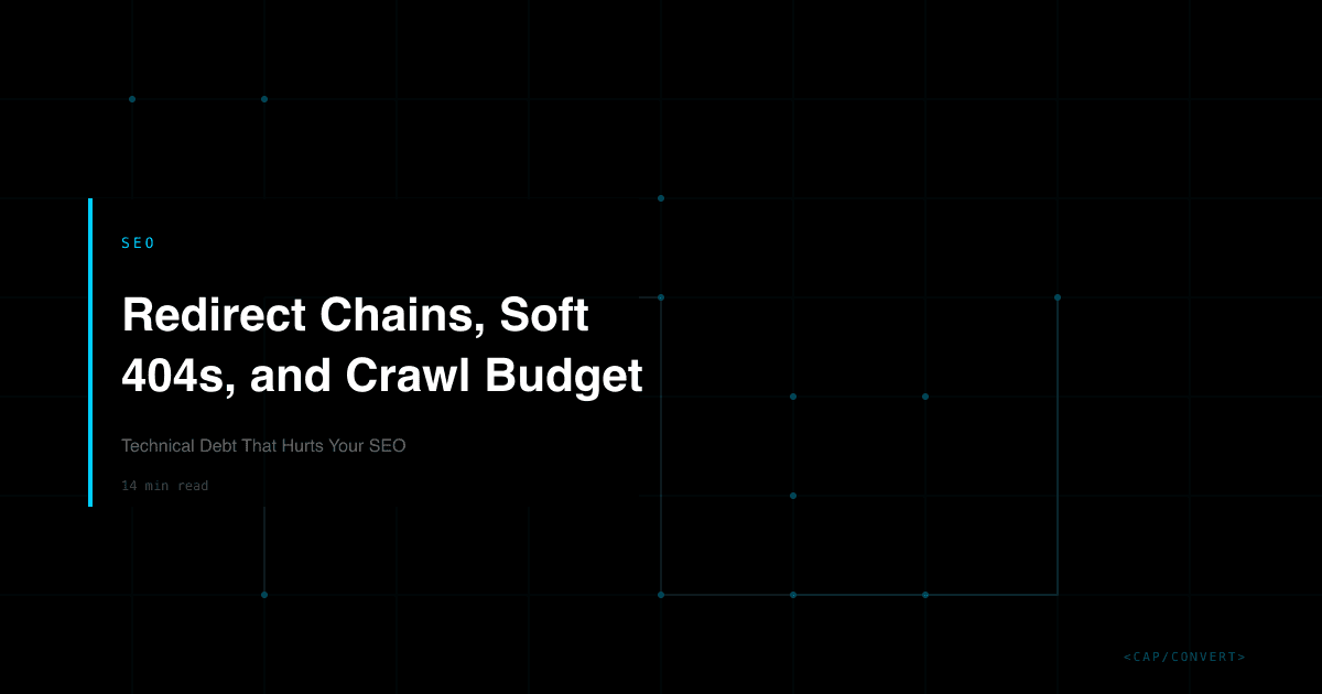 Redirect Chains, Soft 404s, and Crawl Budget: Technical Debt That Hurts Your SEO