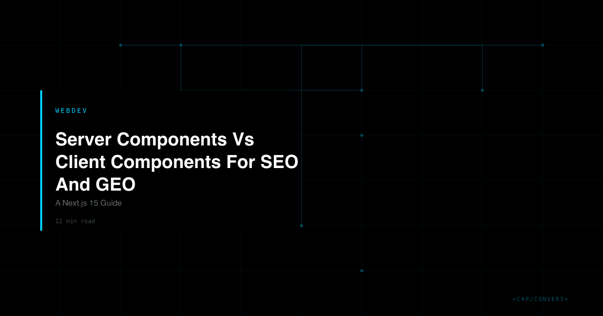 Server Components Vs Client Components For SEO And GEO: A Next.js 15 Guide
