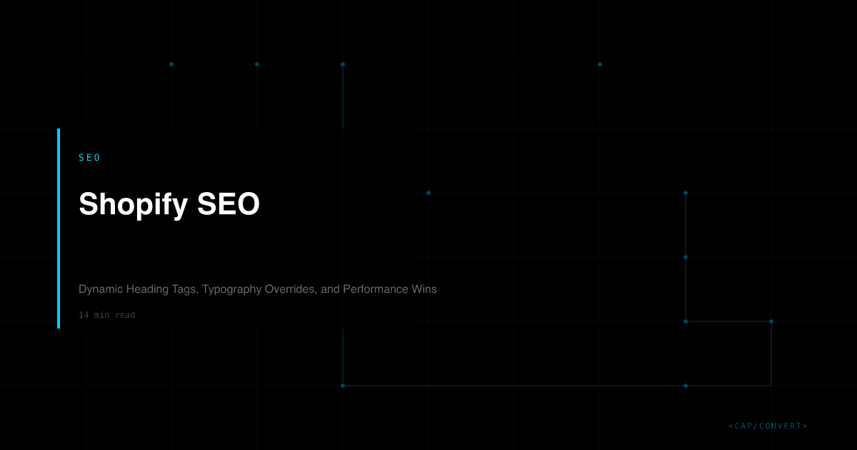 Shopify SEO: Dynamic Heading Tags, Typography Overrides, and Performance Wins