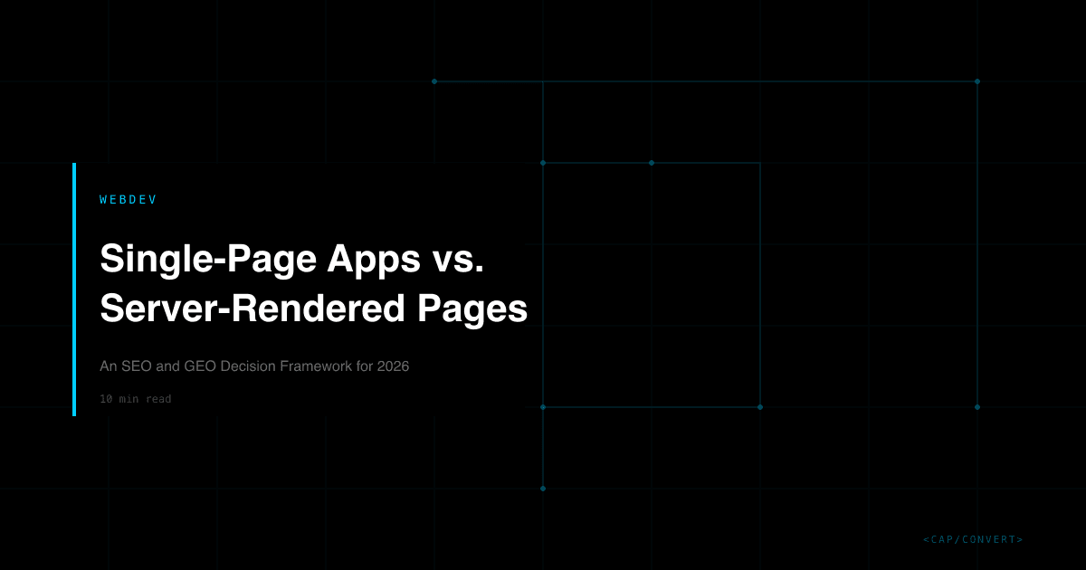 Single-Page Apps vs. Server-Rendered Pages: An SEO and GEO Decision Framework for 2026