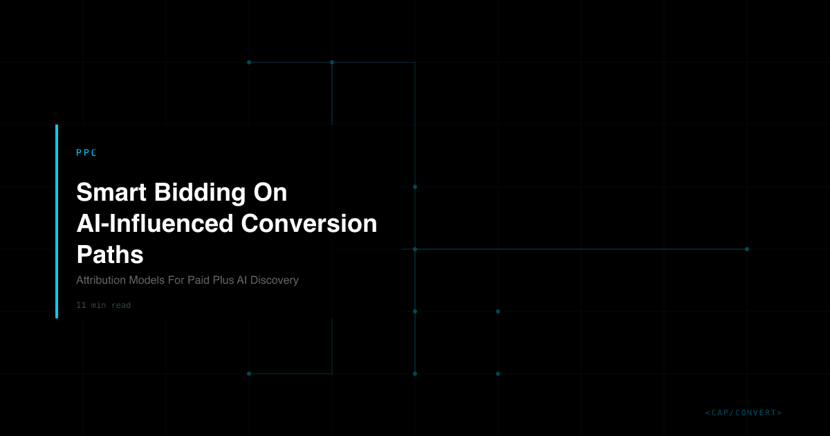 Smart Bidding On AI-Influenced Conversion Paths: Attribution Models For Paid Plus AI Discovery