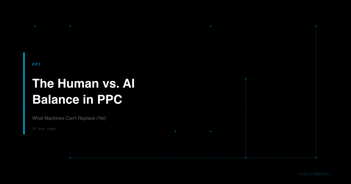 The Human vs. AI Balance in PPC: What Machines Can't Replace (Yet)