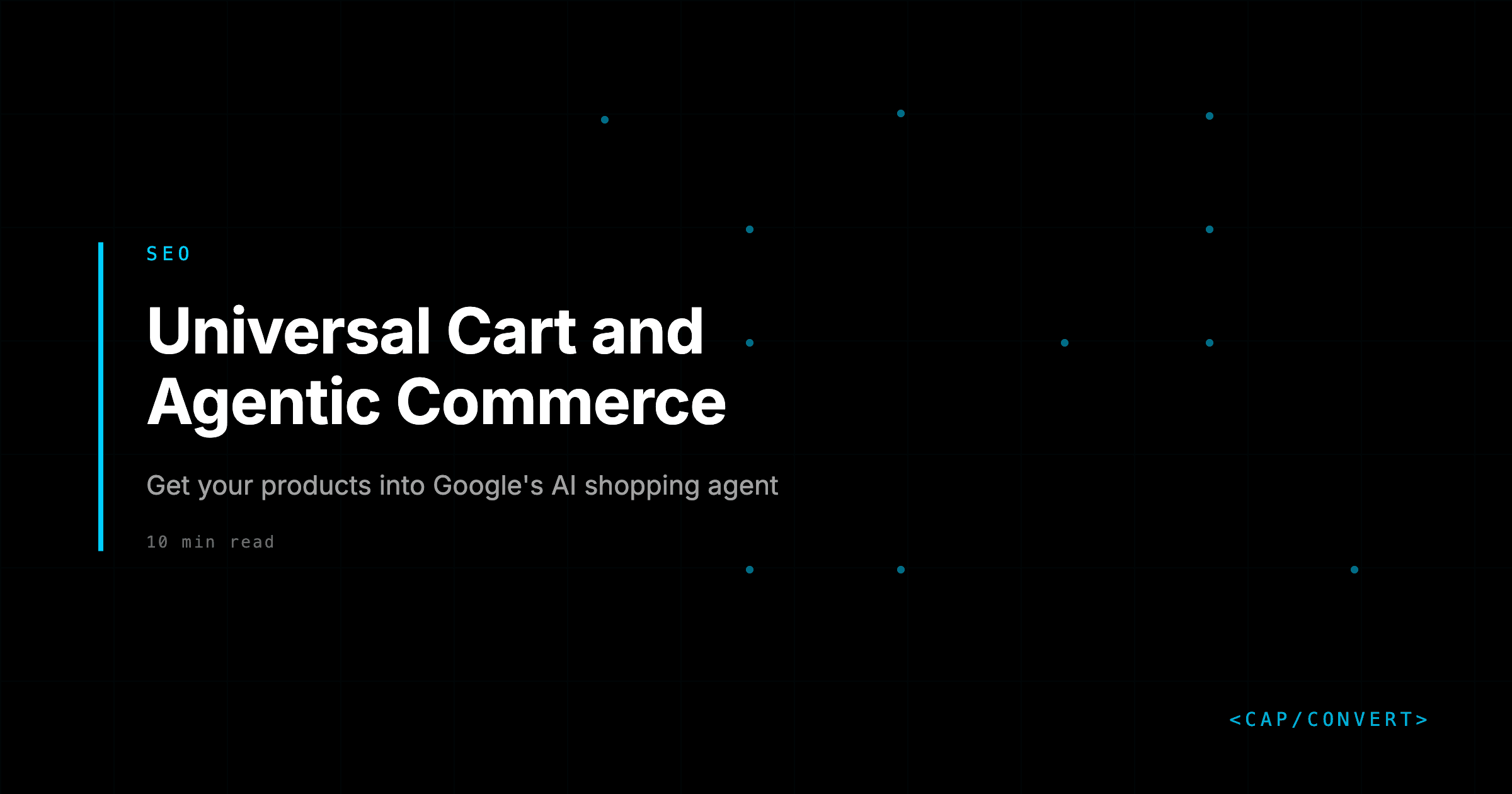 Universal Cart and Agentic Commerce: How to Get Your Products Into Google's AI Shopping Agent