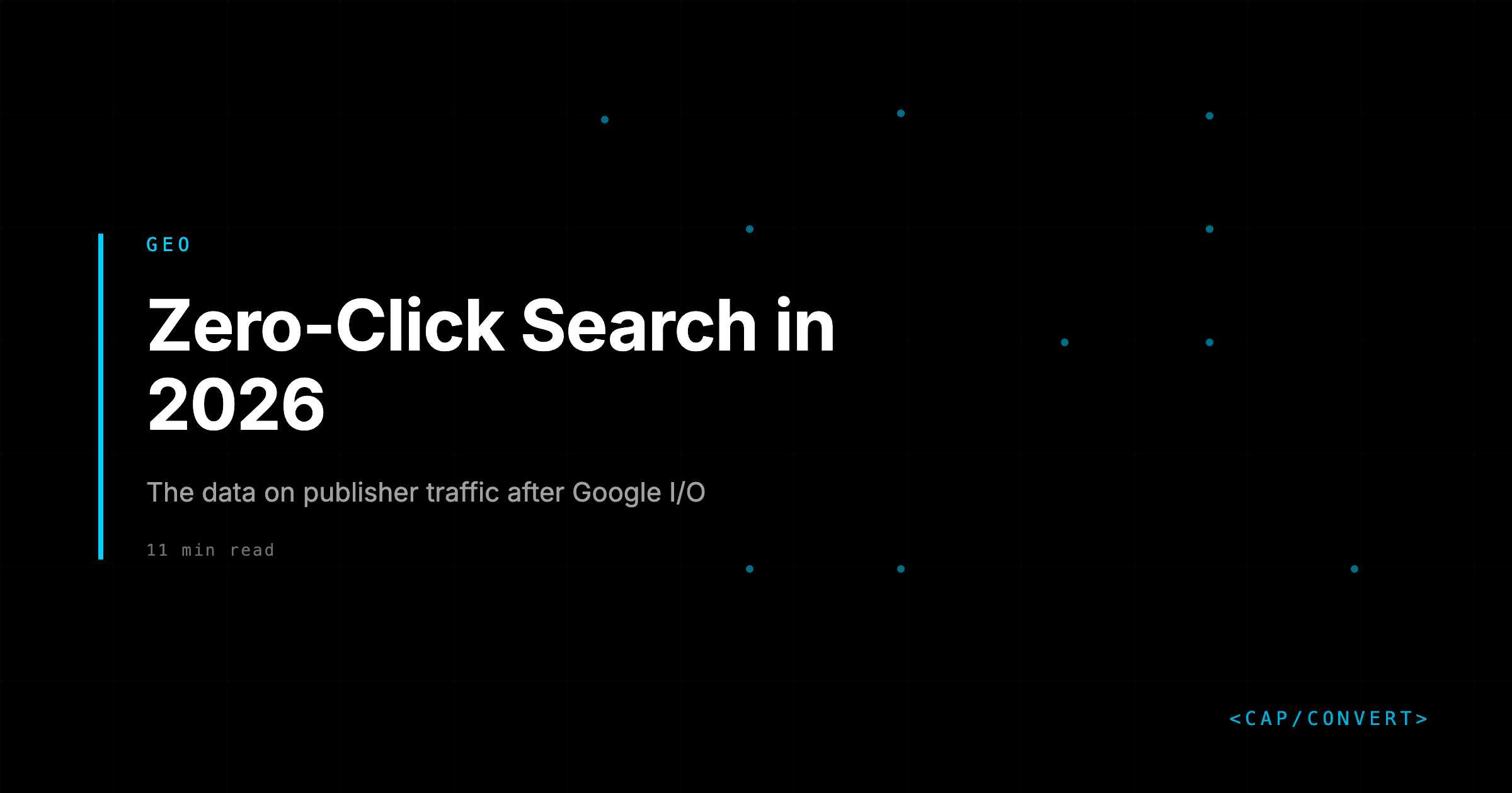 Zero-Click Search in 2026: The Data on Publisher Traffic After Google I/O